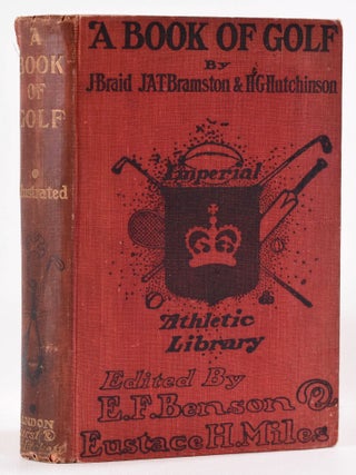 Item #8125 A Book of Golf: Imperial Athletic Library. E. F. Benson, E. H Miles