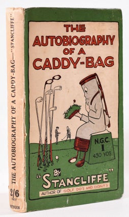 Item #8141 The Autobiography of a Caddy-Bag. Stancliffe