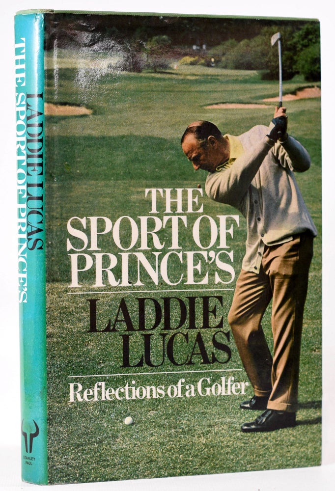Item #8147 The Sport of Prince's. Laddie Lucas.
