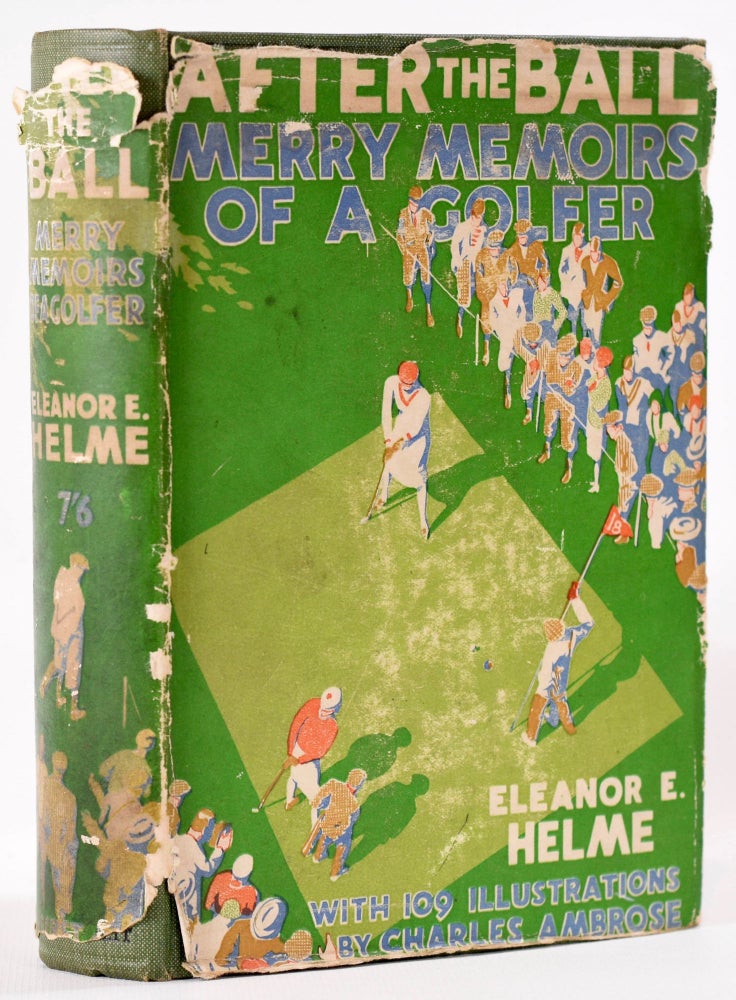 Item #8151 After the Ball, Merry Memoirs of a Golfer. Eleanor E. Helme.