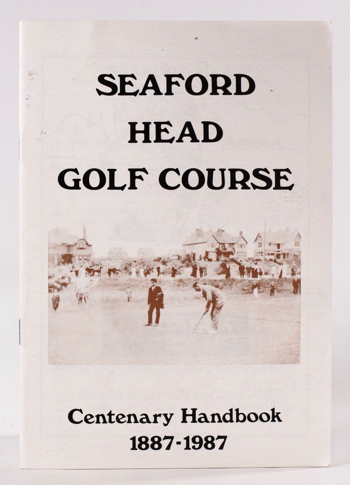 Item #8161 Seaford Head Golf Course and Club 1887-1987 Centenary Handbook. Alan Challen.