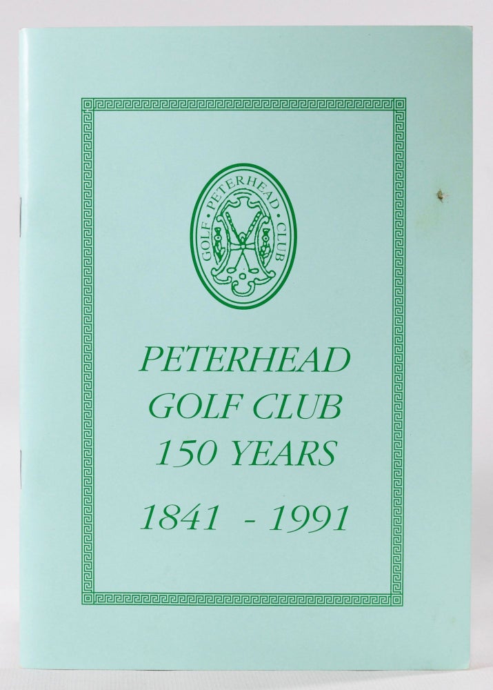 Item #8162 Peterhead Golf Club 150 years 1841-1991. Alan Brandie.