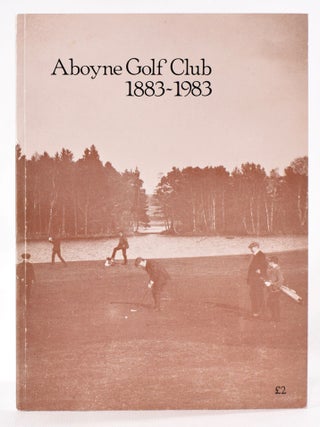 Item #8163 Aboyne Golf Club 1883-1983. Aboyne Golf Club
