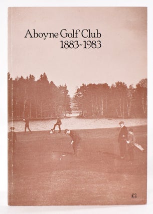 Item #8163 Aboyne Golf Club 1883-1983. Aboyne Golf Club