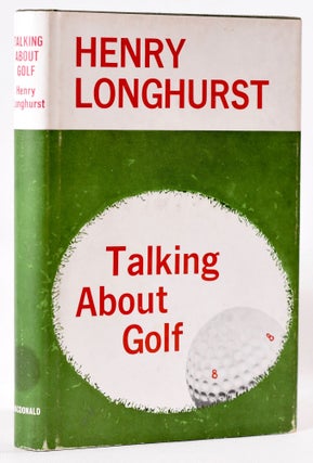 Item #8172 Talking About Golf. Henry Longhurst