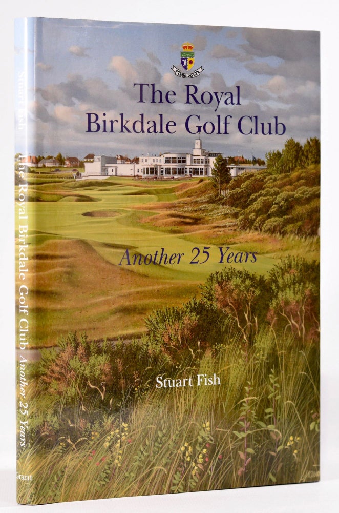 Item #8249 The Royal Birkdale Golf Club "Another 25 Years" Stuart Fish.