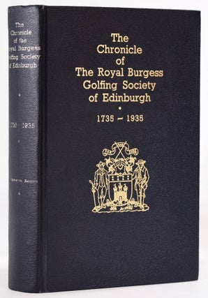 Item #8264 The Chronicle of the Royal Burgess Golfing Society of Edinburgh. 1735-1935. Cameron J....