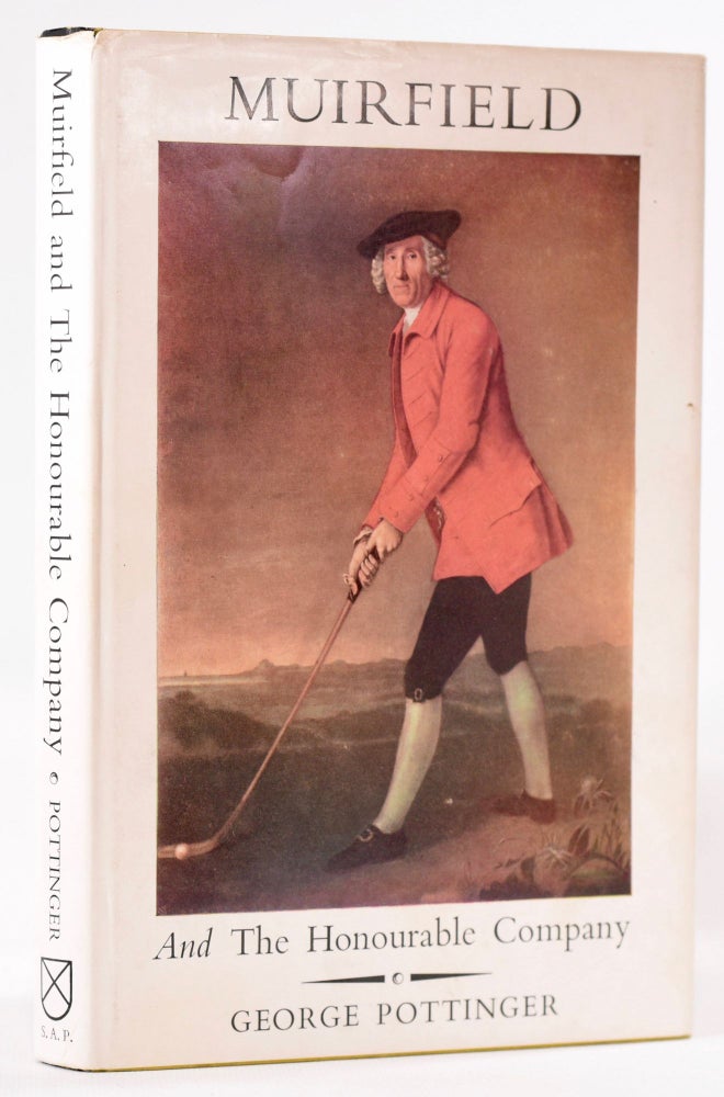 Item #8268 Muirfield and the Honourable Company. George Pottinger.