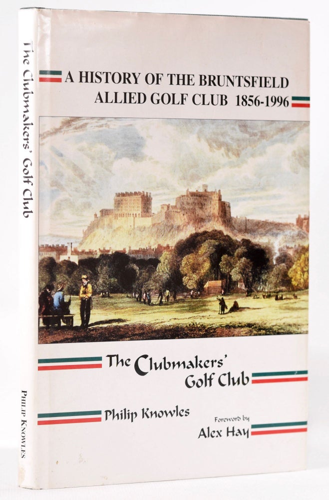 Item #8269 A Histroy of the Bruntsfield Allied Golf Club 1856-1996. Philip H. Knowles.