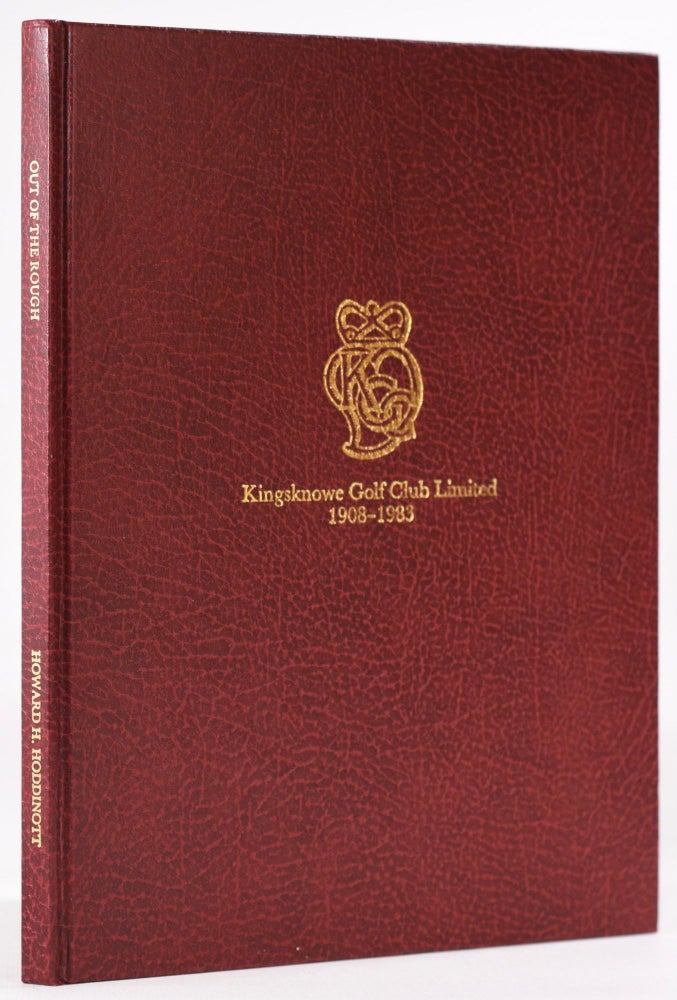 Item #8271 Kingsknowe Golf Club Limited 1908 - 1983 - Out of the Rough, a history of the club and estate of Hailes and surrounding district, published to mark the seventy-fifth anniversary of Kingsknowe Golf Club Ltd. Howard H. Hoddinott.