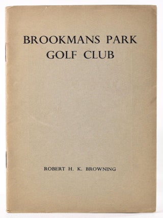 Item #8286 Brookmans Park Golf Club Ltd. Official Handbook. Robert H. K Browning