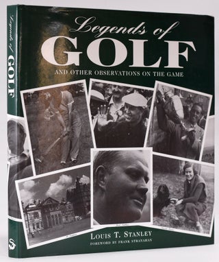 Item #8348 Legends of Golf; And Other Observations on the Game. Louis T. Stanley