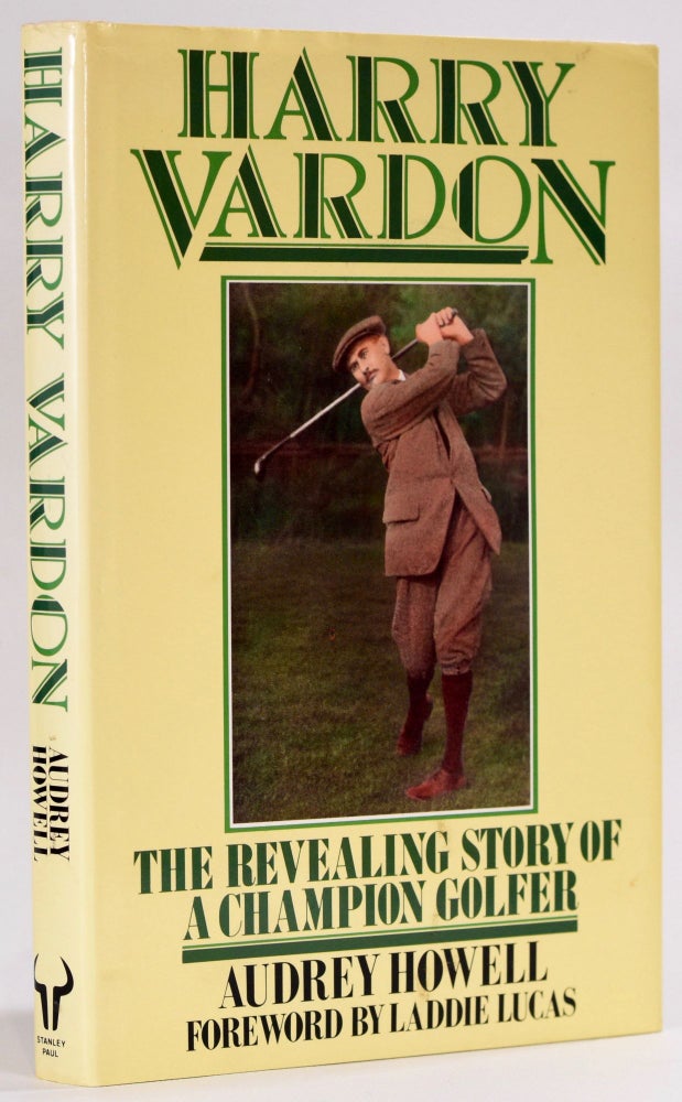 Item #8391 Harry Vardon; The revealing story of a Champion Golfer. Audrey Howell.