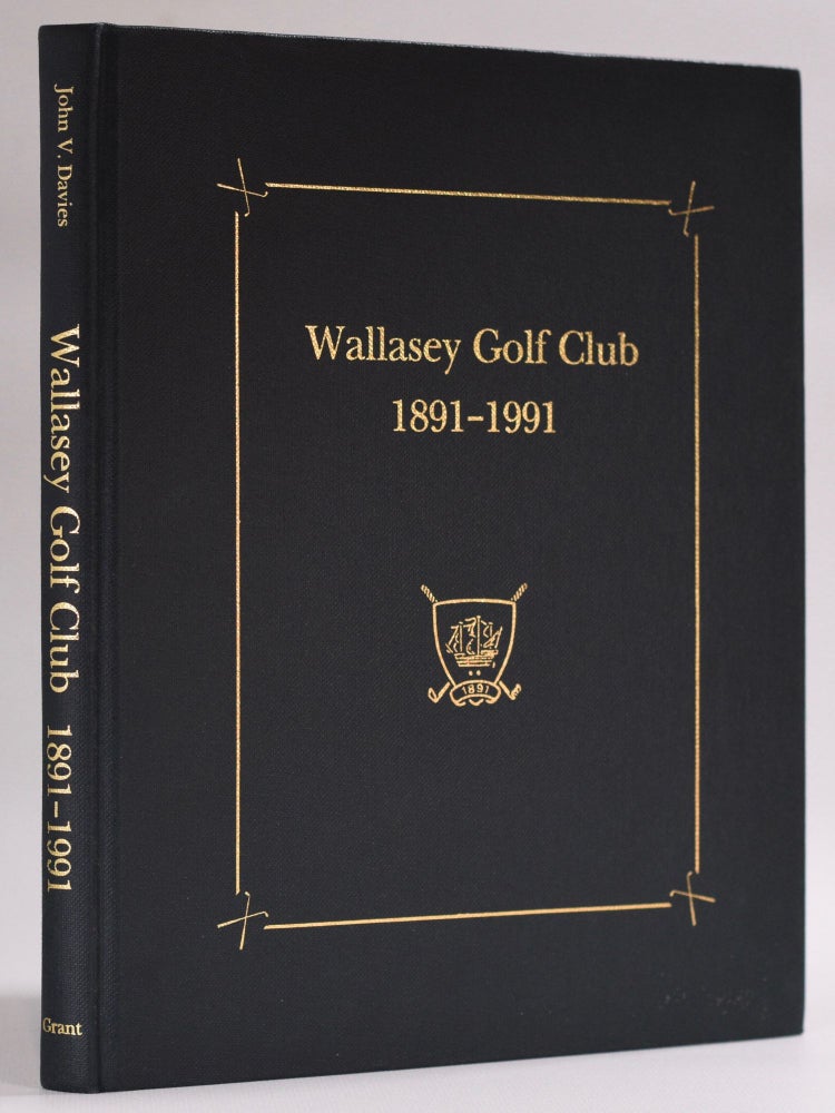 Item #8420 Wallasey Golf Club 1891-1991. John V. Davies.
