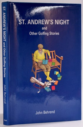 Item #8428 St. Andrews Night and Other Golfing Stories. John Behrend