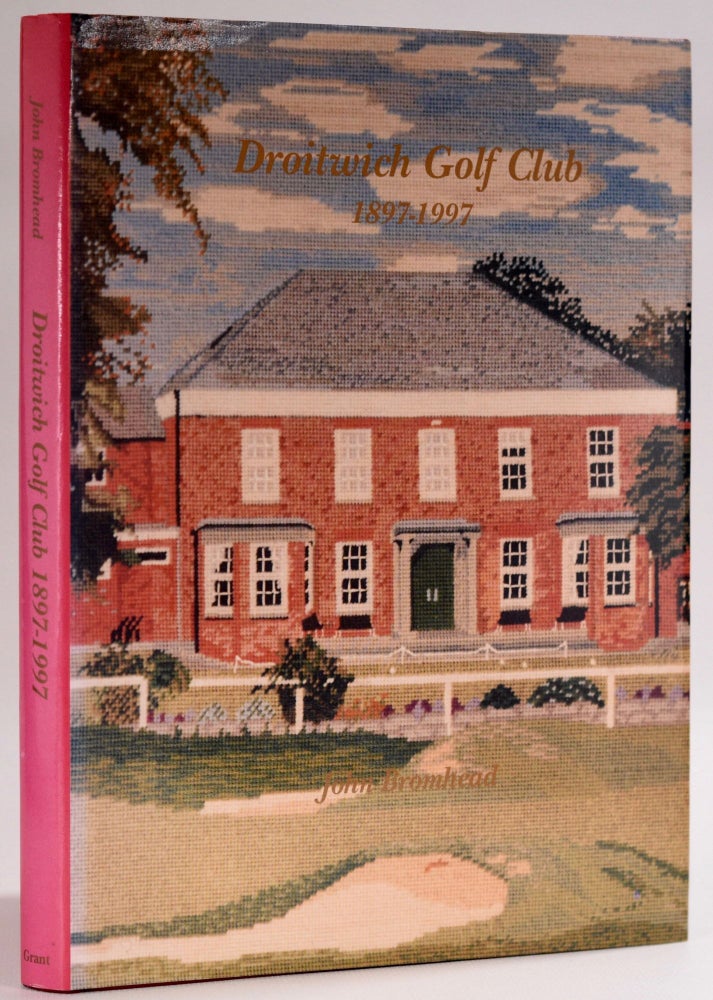 Item #8430 Droitwich Golf Club 1897-1997. john Bromhead.