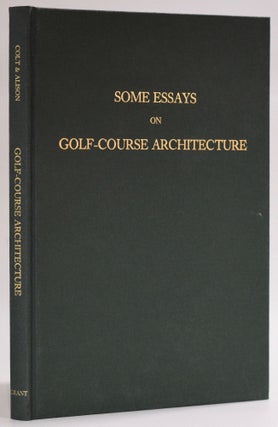 Item #8433 Some Essays on Golf-Course Architecture. Harry S. Colt, C. S. Alison