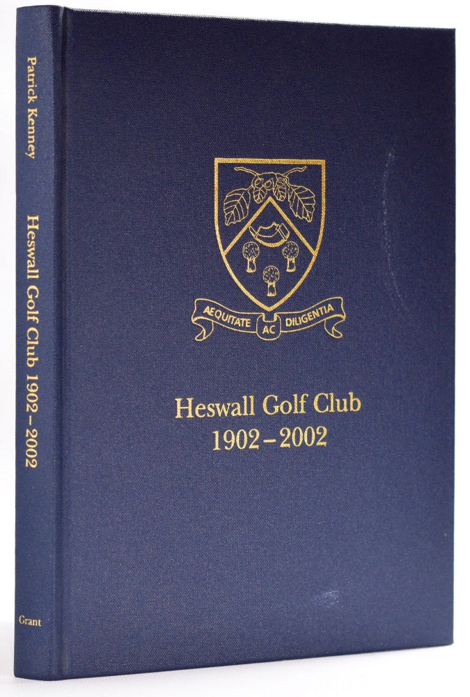 Item #8508 Heswall Golf Club 1902-2002. Patrick Kenney.