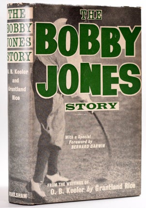 Item #8535 The Bobby Jones Story: From the Writings of O.B. Keeler. Grantland Rice
