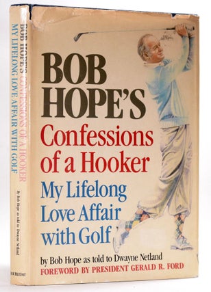 Item #8537 Confessions of a Hooker; My Lifelong Love Affair with Golf as told to Dwayne Netland....