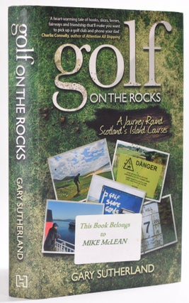 Item #8552 Golf on the Rocks; A journey Round Scotlands Island Courses. Gary Sutherland