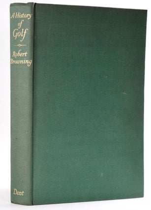 Item #8562 A History of Golf. Robert H. K. Browning