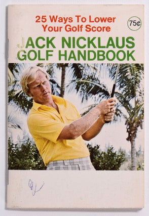 Item #8572 Jack Nicklaus Golf Handbook; 25 Ways to lower Your Score 75c. Jack Nicklaus