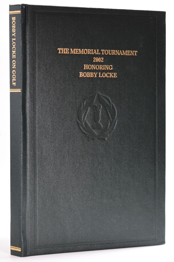 Item #8585 Bobby Locke on Golf (The Memorial Tournament); The 'Jack Nicklaus' Memorial Tournament 2002. Honoring Bobby Locke. Bobby Locke.