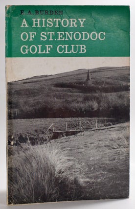 Item #8597 A History ofSt. Enodoc Golf Club. E. A. R. Burden