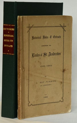 Item #8624 Historical Notes & Extracts Concerning the Links of St. Andrews. Hay D. Fleming