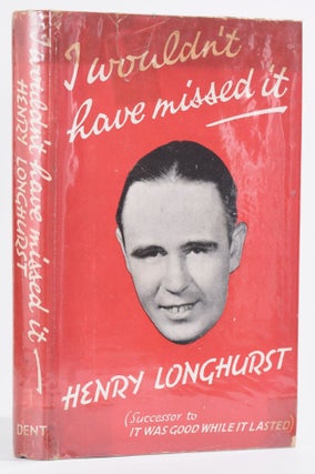 Item #8678 I Wouldnt Have Missed It. Henry Longhurst