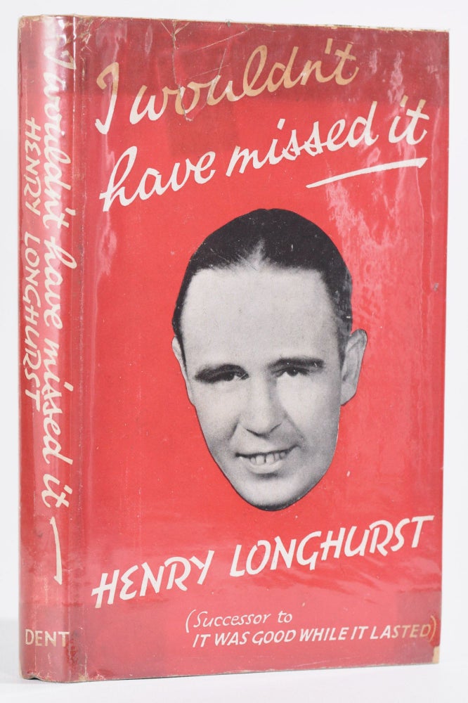 Item #8678 I Wouldnt Have Missed It. Henry Longhurst.