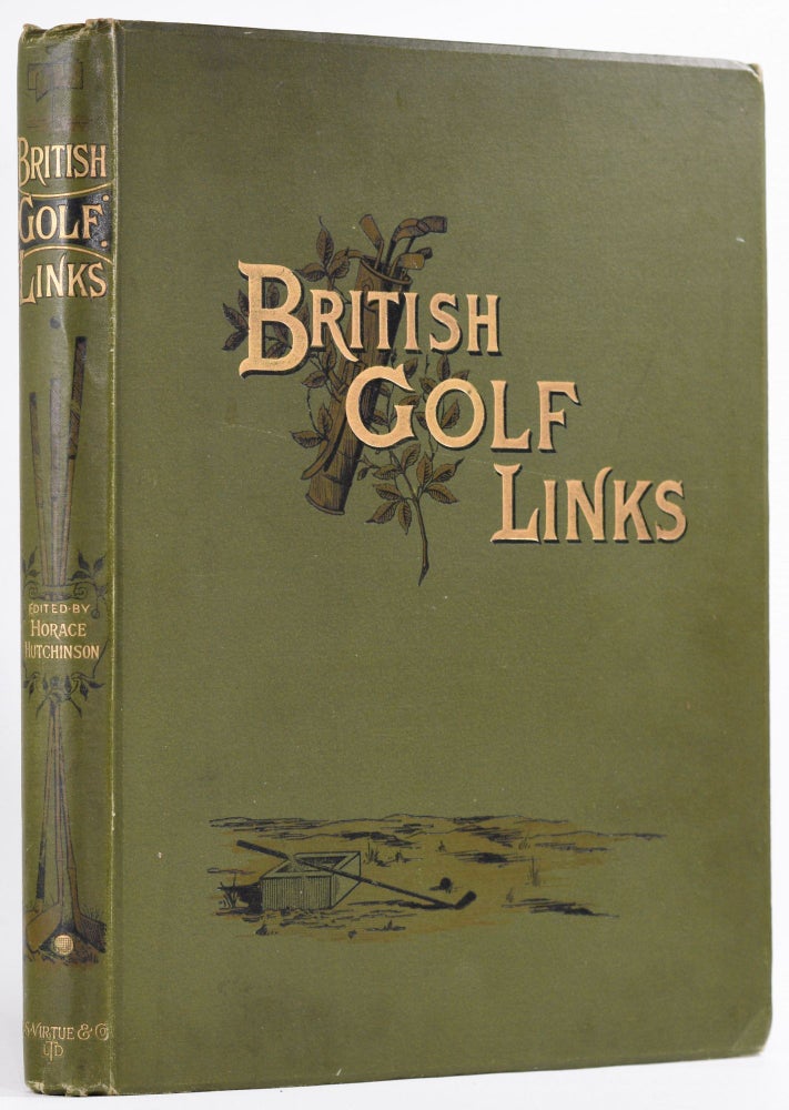 Item #8786 British Golf Links, a short account of the leading golf links of the United Kingdom. Horace G. Hutchinson.