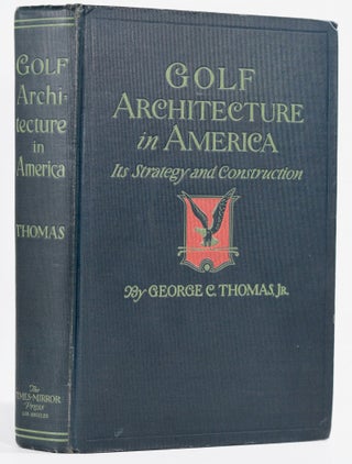 Item #8802 Golf Architecture in America. George C. Jr Thomas