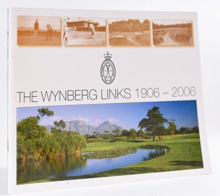 Item #8903 The Wynberg Links 1906-2006. Peter Sauerman