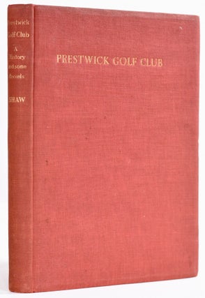 Item #9000 Prestwick Golf Club, A History and Some Records. James E. Shaw