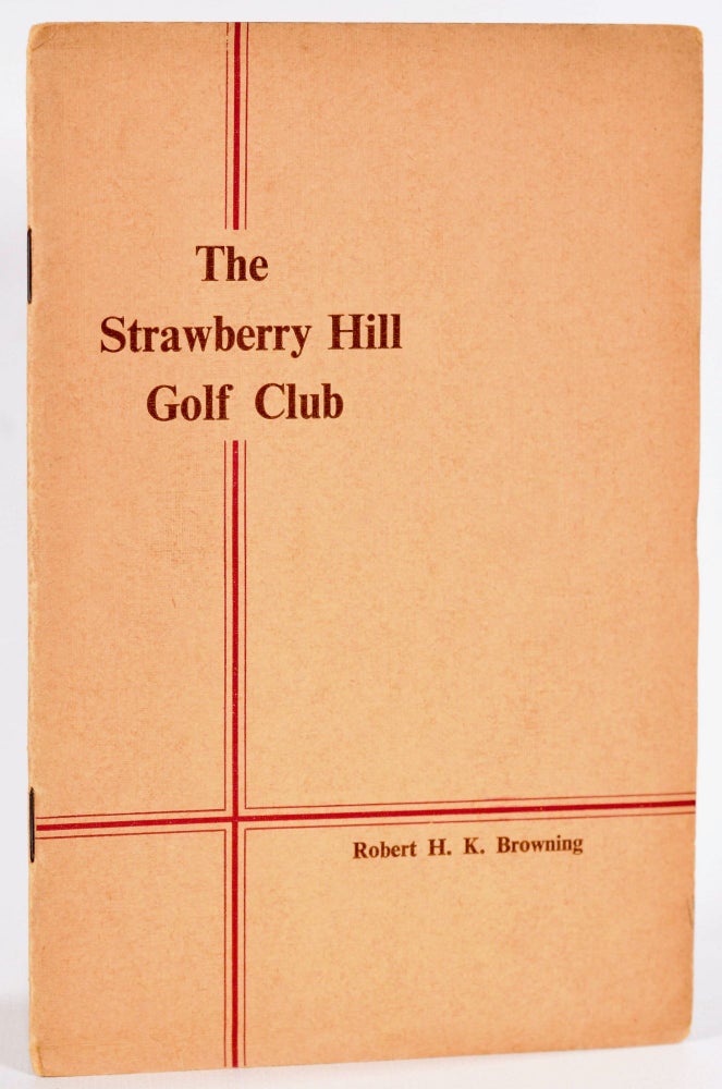 Item #9062 The Strawberry Hill Golf Club. Handbook, Robert H. K. Browning.