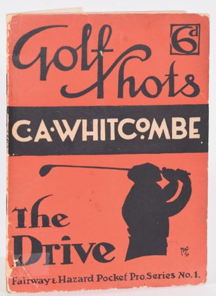 Item #9066 Golf Shots: The Drive. C. A. Whitcombe