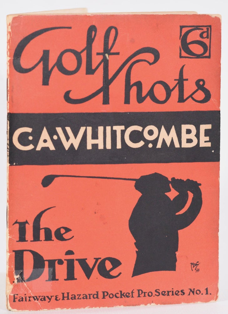 Item #9066 Golf Shots: The Drive. C. A. Whitcombe.