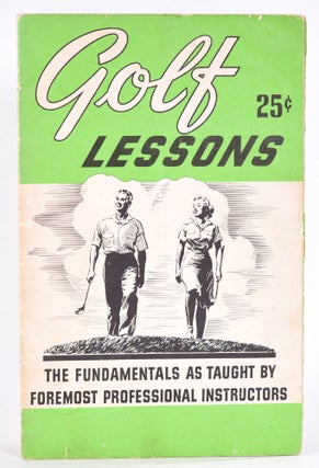 Item #9072 Golf Lessons: the fundamentals as taught by foremost professional Instructors....