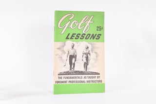 Item #9073 Golf Lessons: the fundamentals as taught by foremost professional Instructors....
