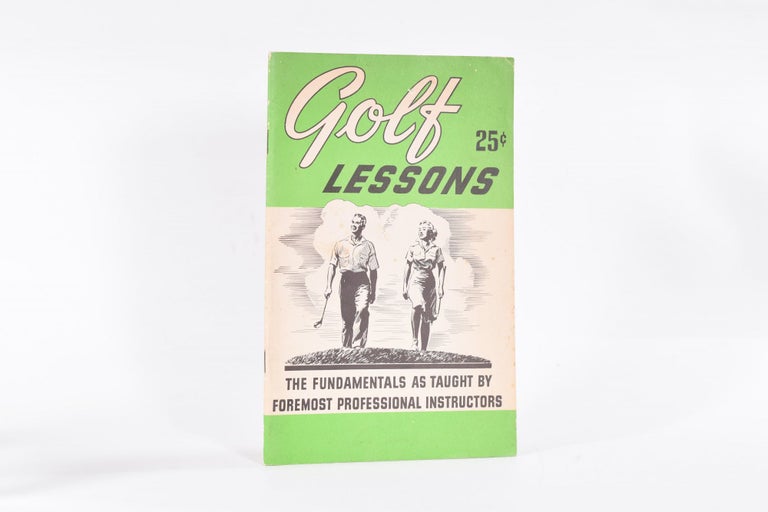 Item #9073 Golf Lessons: the fundamentals as taught by foremost professional Instructors. National Golf Foundation.