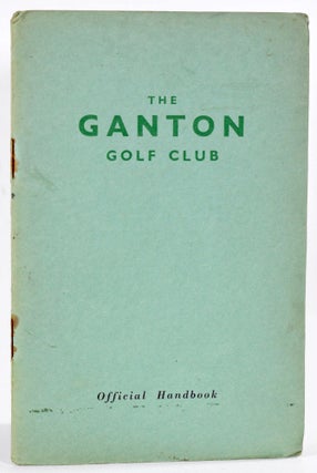 Item #9090 Ganton Golf Club. Handbook, Robert H. K. Browning