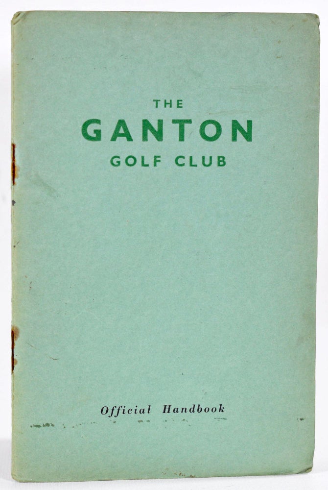Item #9090 Ganton Golf Club. Handbook, Robert H. K. Browning.