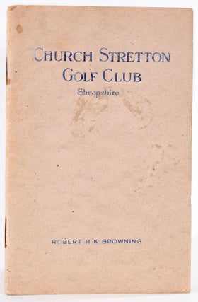 Item #9091 Church Stretton Golf Club. Handbook, Robert H. K. Browning