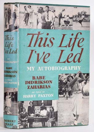 Item #9175 This Life I've Led: My Autobiography. as told to Harry Paxton. Mildred Didrikson...