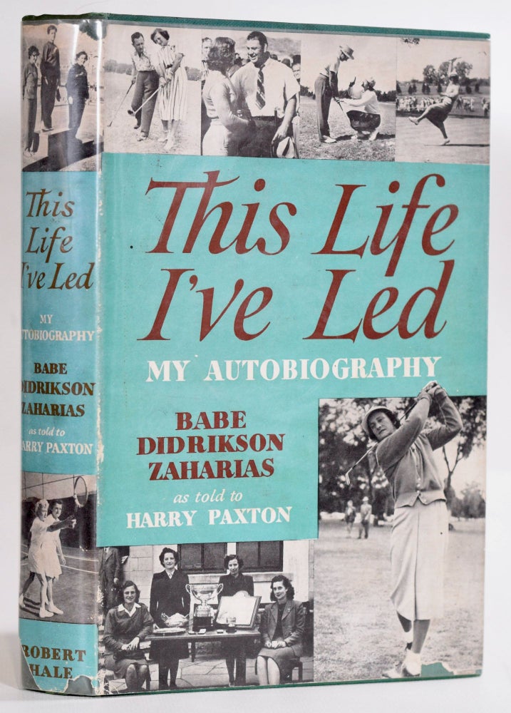Item #9175 This Life I've Led: My Autobiography. as told to Harry Paxton. Mildred Didrikson "Babe" Zaharias.