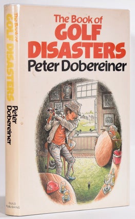 Item #9182 The Book of Golf Disasters. Peter Dobereiner
