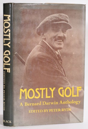 Item #9193 Mostly Golf. Bernard Darwin, Peter Ryde