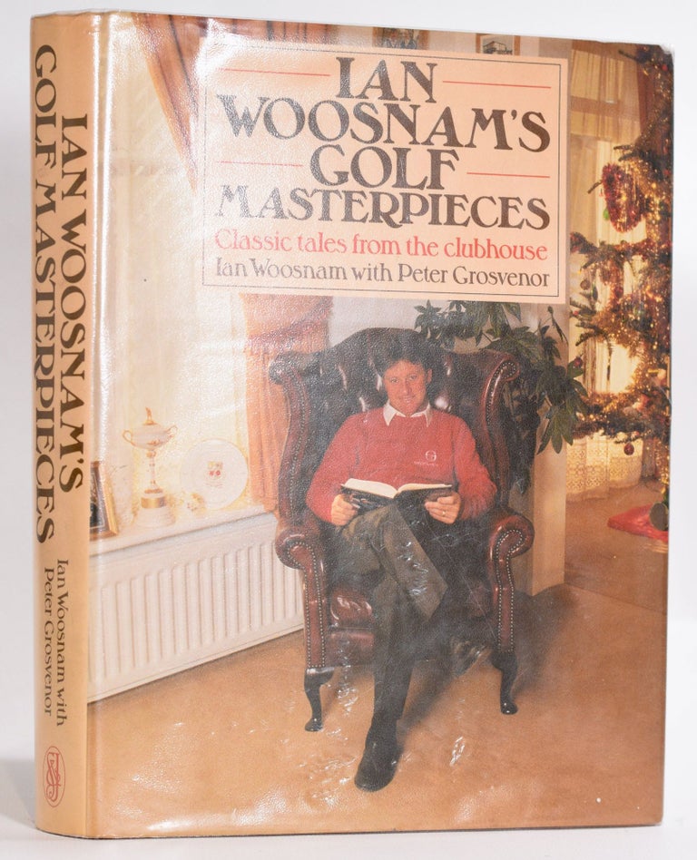 Item #9195 Ian Woosnam's Golf Masterpieces; Classic tales from the clubhouse. Ian Woosnam, Peter Grosvenor.